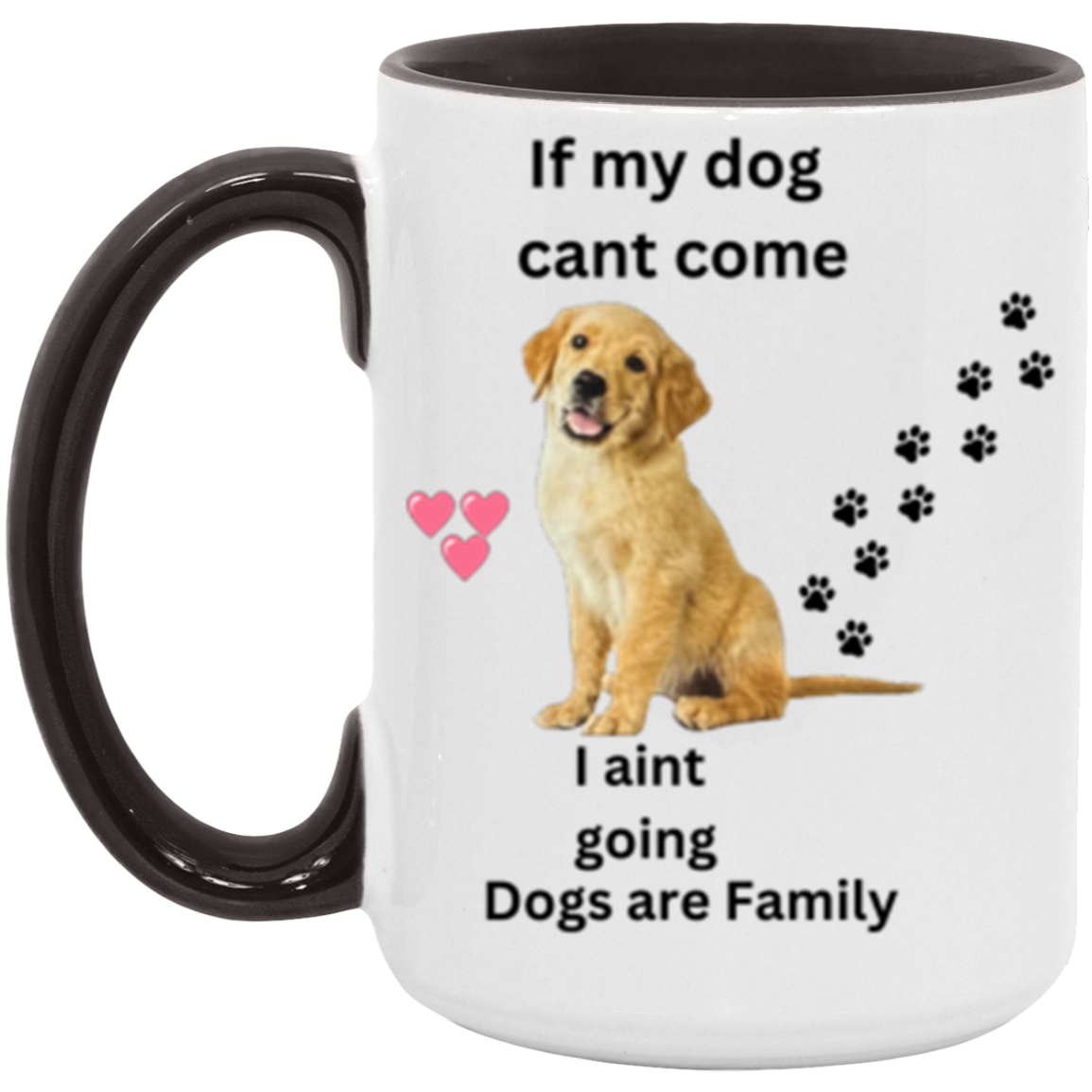 Double Sided If My Dog Cant Come 11 &15oz Accent Mug