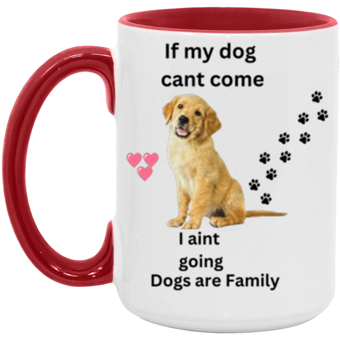 Double Sided If My Dog Cant Come 11 &15oz Accent Mug