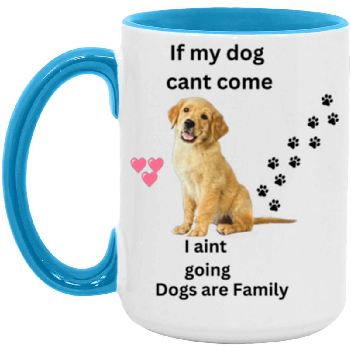 Double Sided If My Dog Cant Come 11 &15oz Accent Mug