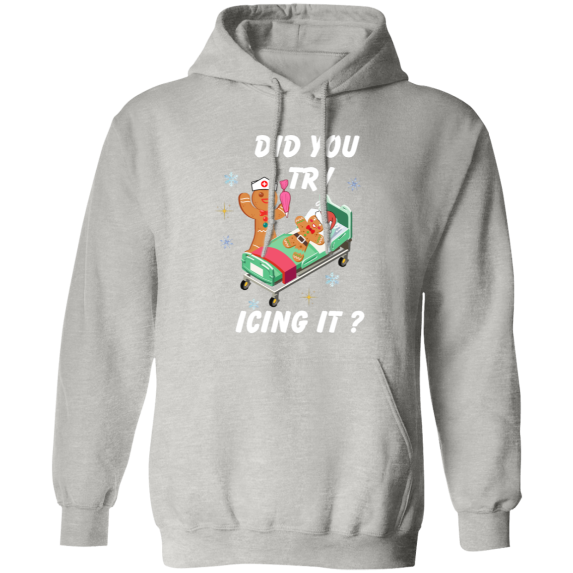 Did You Try Icing It | T-Shirt | Sweatshirt | Hoodie
