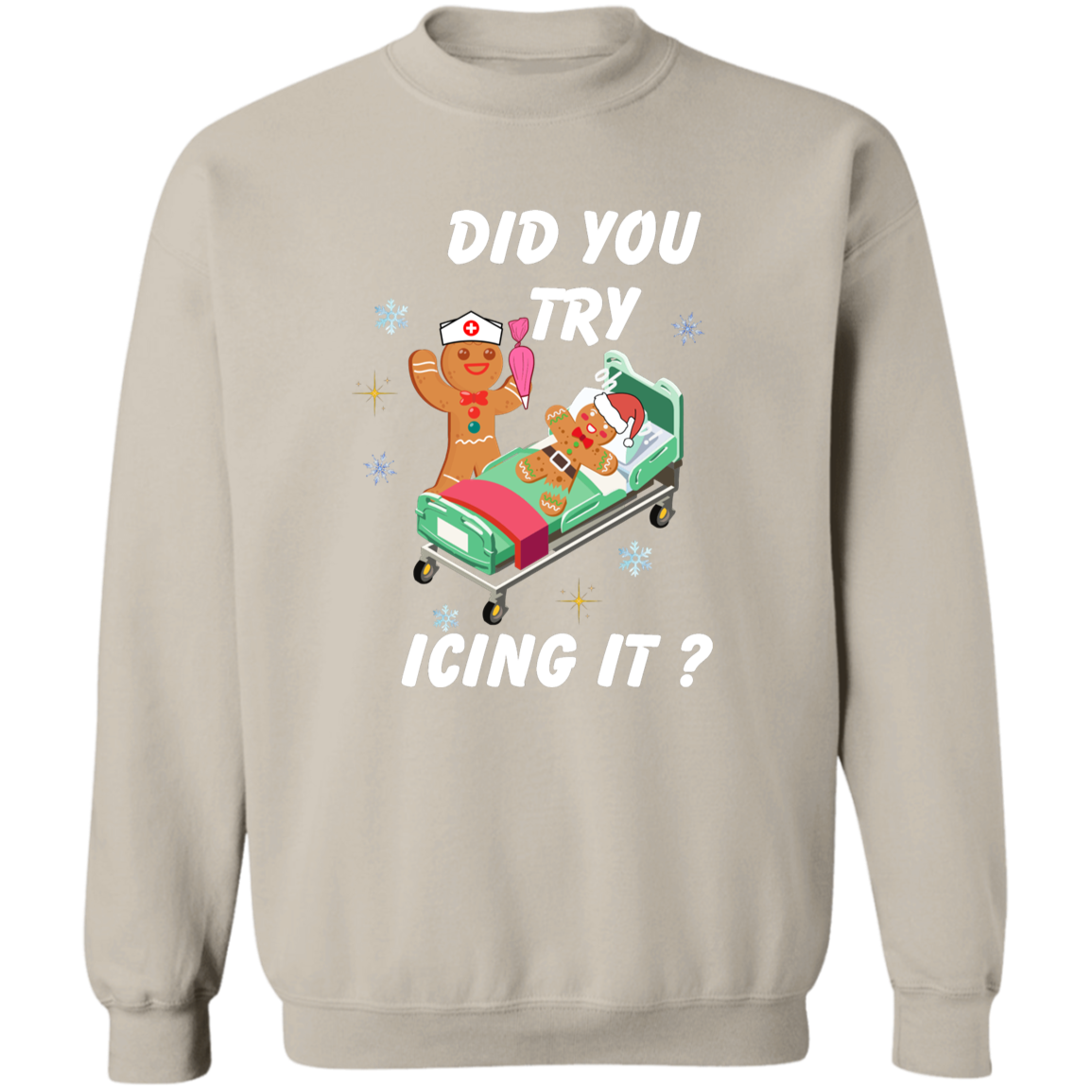 Did You Try Icing It | T-Shirt | Sweatshirt | Hoodie