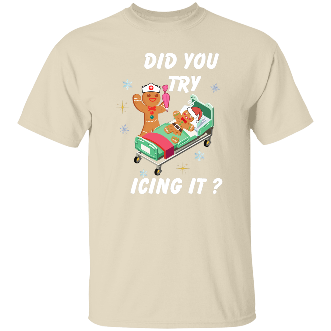 Did You Try Icing It | T-Shirt | Sweatshirt | Hoodie