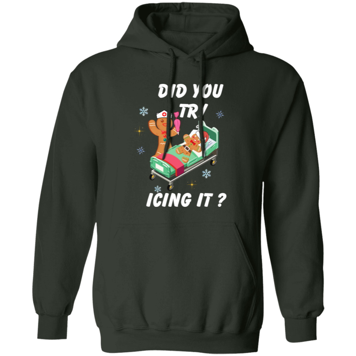 Did You Try Icing It | T-Shirt | Sweatshirt | Hoodie