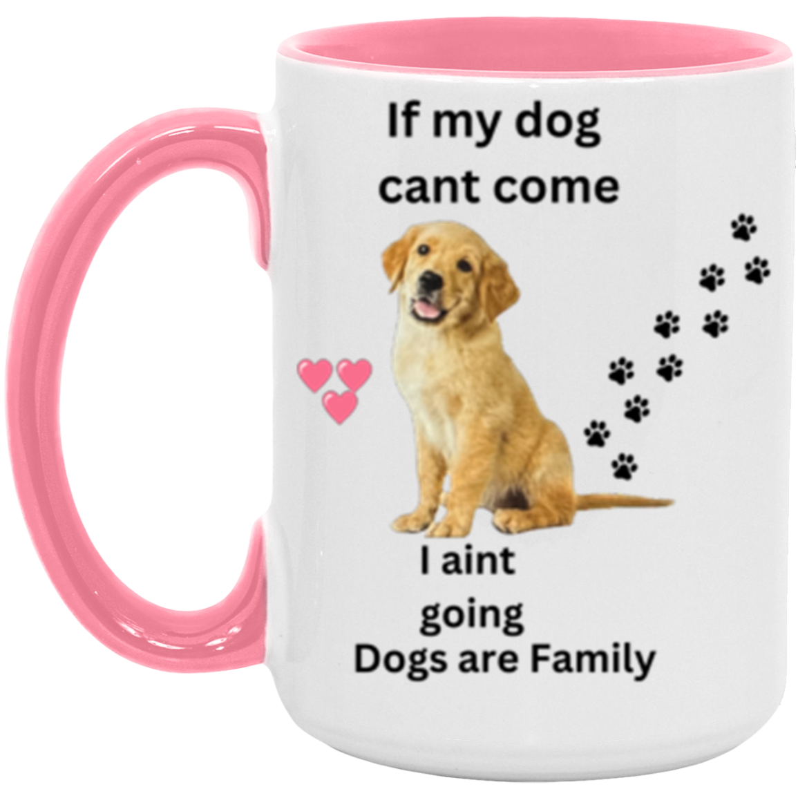 Double Sided If My Dog Cant Come  11 &15oz Accent Mug