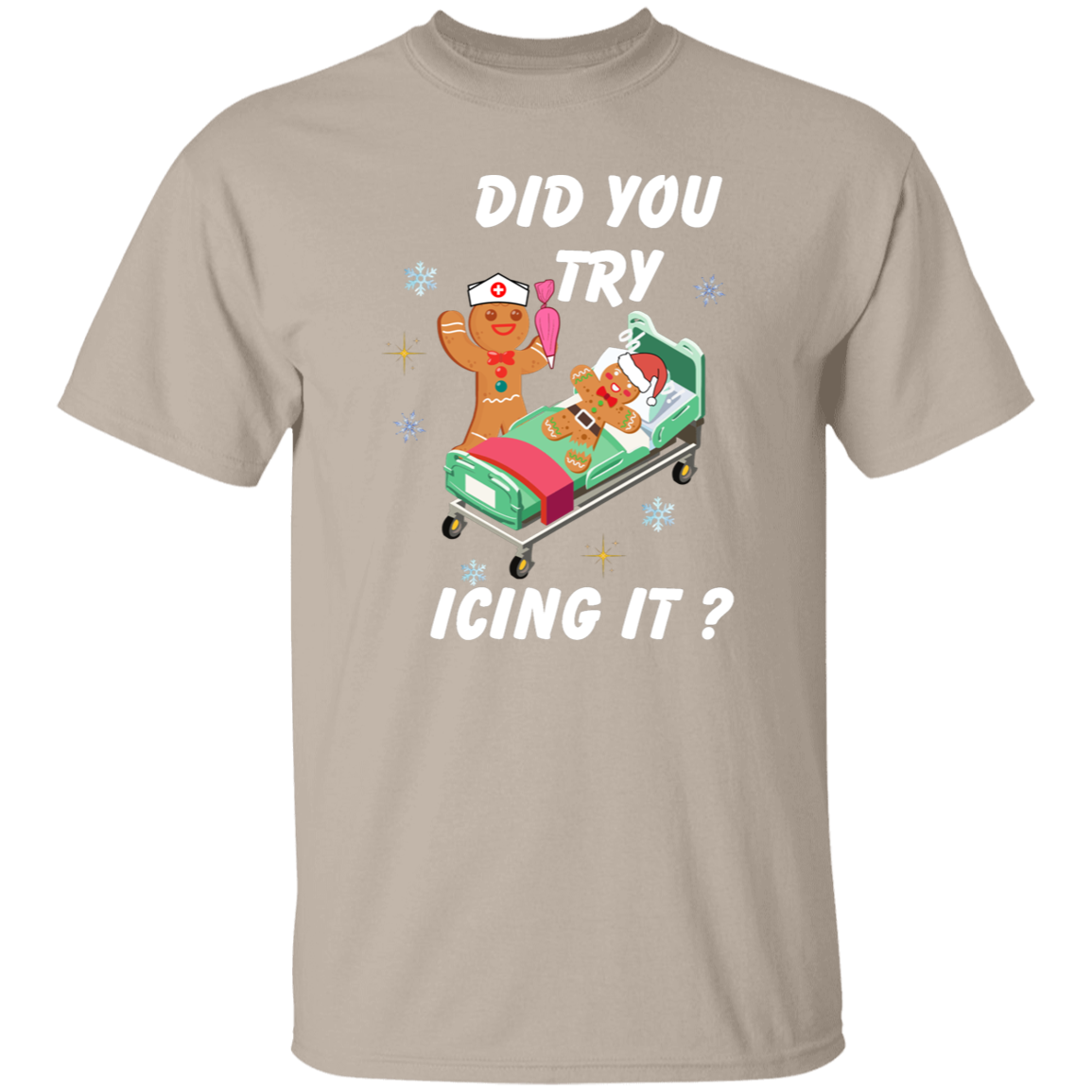 Did You Try Icing It | T-Shirt | Sweatshirt | Hoodie