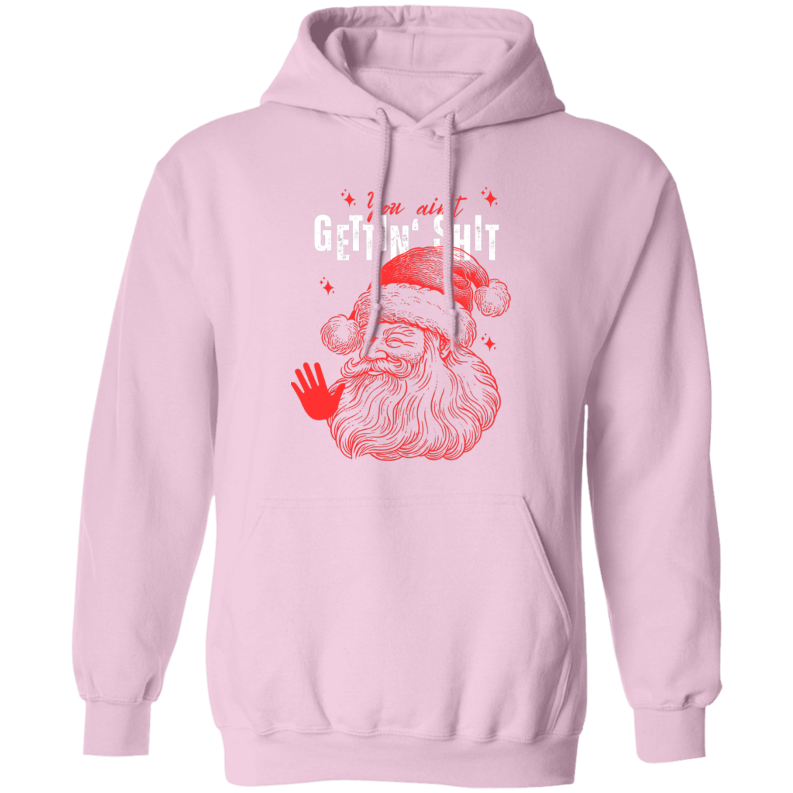 You Ain't Gettin' Shit T-Shirt | Sweatshirt | Hoodie