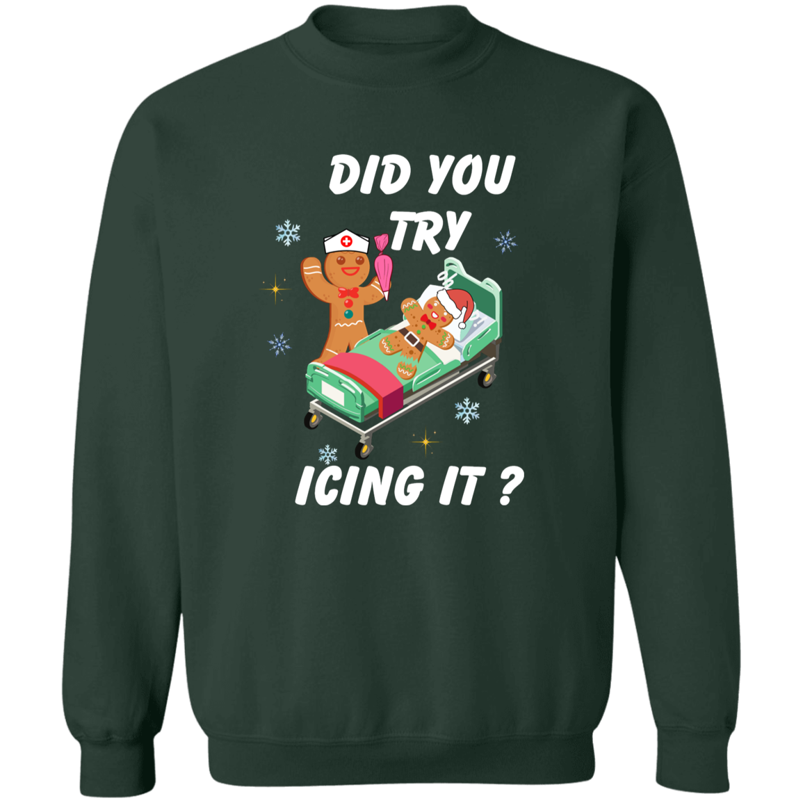Did You Try Icing It | T-Shirt | Sweatshirt | Hoodie